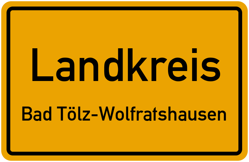 Ortsschild Landkreis Bad Tölz-Wolfratshausen